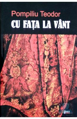 Cu fata la vant – Pompiliu Teodor – Carti Literatura Romana