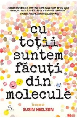 Cu totii suntem facuti din molecule – Susin Nielsen – Carti pentru adolescenti, Young Adult