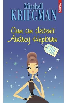 Cum am devenit Andrey Hepburn - Mitchell Kriegman