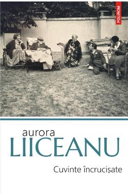 Cuvinte incrucisate – Aurora Liiceanu – Carti Literatura Romana