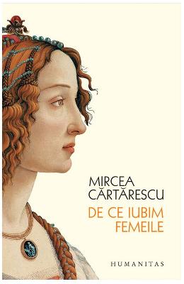 De ce iubim femeile ed. 2018 – Mircea Cartarescu – Carti Literatura Romana