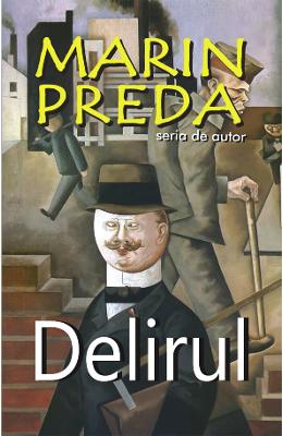 Delirul. Ed. 2016 – Marin Preda – Carti pentru adolescenti, Young Adult