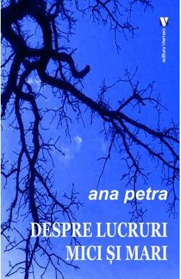 Despre lucruri mici si mari – Ana Petra – Carti Literatura Romana