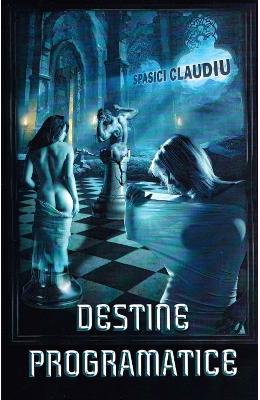 Destine programatice – Spasici Claudiu – Carti Literatura Romana