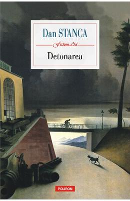 Detonarea – Dan Stanca – Carti Literatura Romana