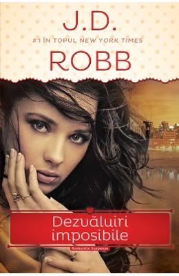 Dezvaluiri imposibile – J.D. Robb – Romane de dragoste, Carti romantice