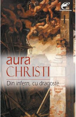 Din infern, cu dragoste – Aura Christi – Carti Literatura Romana