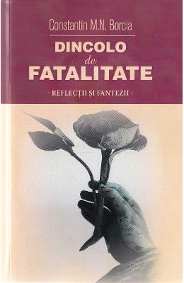 Dincolo de fatalitate - Constatin M.N. Borcia