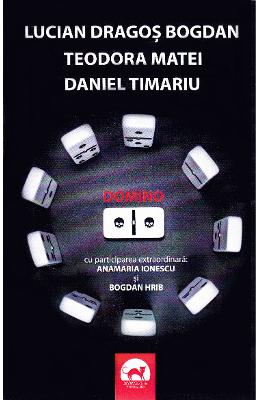 Domino – Lucian Dragos Bogdan, Teodora Matei, Daniel Timariu – Carti Literatura Romana