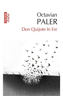 Don Quijote in Est – Octavian Paler – Carti Literatura Romana