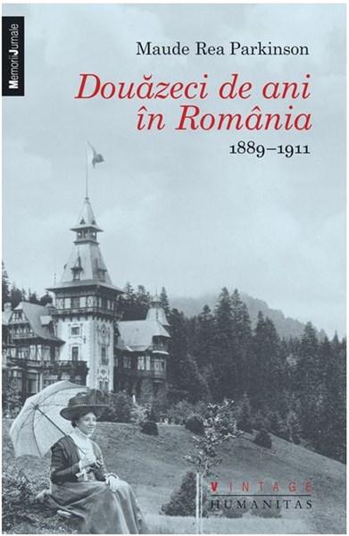 Douazeci de ani in Romania 1889-1911 | Maude Rea Parkinson – Carti Biografii, memorii, jurnale