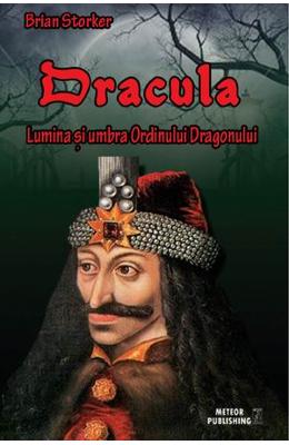 Dracula. Lumina si umbra ordinului Dragonului – Brian Storker – Carti horror