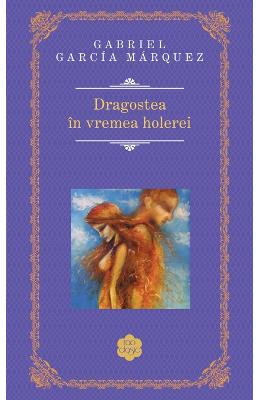 Dragostea in vremea holerei (Rao Clasic) - Gabriel Garcia Marquez