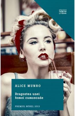 Dragostea unei femei cumsecade - Alice Munro