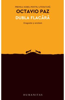 Dubla flacara – Octavio Paz – Literatura Universala