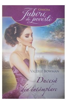 Ducesa din intamplare – Valerie Bowman – Romane de dragoste, Carti romantice