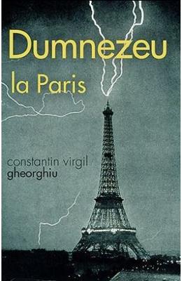 Dumnezeu la Paris - Constantin Virgil Gheorghiu