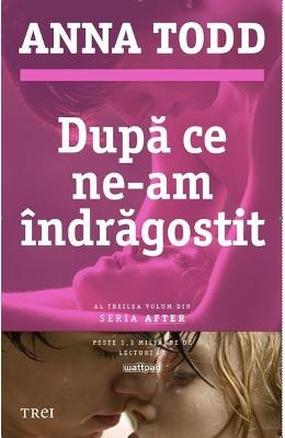 Dupa ce ne-am indragostit - Anna Todd