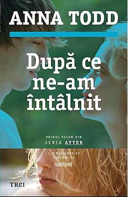 Dupa ce ne-am intalnit - Anna Todd