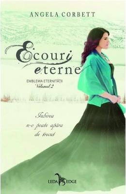 Ecouri eterne Vol.2 Din emblema eternitatii – Angela Corbett – Literatura Universala