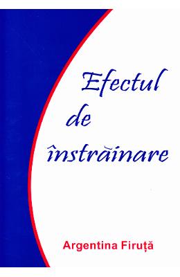 Efectul de instrainare – Argentina Firuta – Carti Literatura Romana