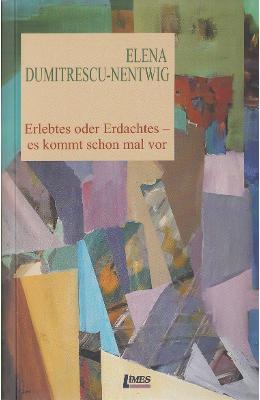 Erlebtes oder Erdachtes – Es kommt schon mal vor – Elena Dumitrescu-Nentwig – Beletristica Limbi Straine