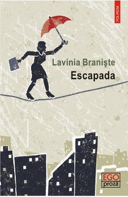 Escapada – Lavinia Braniste – Carti Literatura Romana