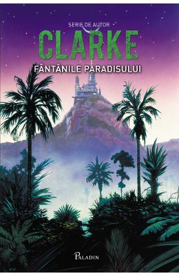 Fantanile paradisului – Arthur C. Clarke – SF & Fantasy