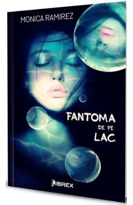 Fantoma de pe lac - Monica Ramirez