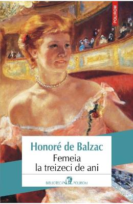 Femeia la treizeci de ani – Honore de Balzac – Literatura Universala