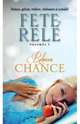 Fete rele vol.1 – Rebecca Chance – Romane de dragoste, Carti romantice