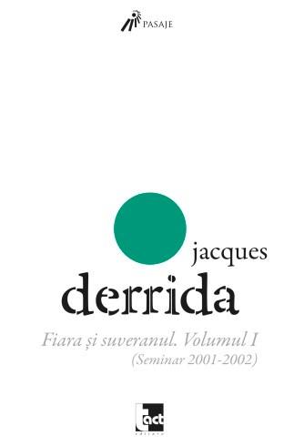 Fiara si suveranul – Vol. I (Seminar 2001-2002) | Jacques Derrida – Carti Biografii, memorii, jurnale