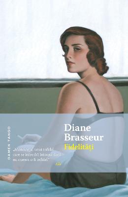 Fidelitati – Diane Brasseur – Romane de dragoste, Carti romantice