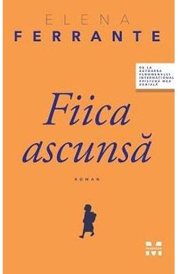 Fiica ascunsa – Elena Ferrante – Literatura Universala