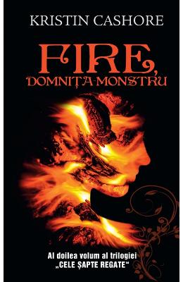 Fire, domnita monstru – Vol.2 din seria Cele Sapte Regate – Kristin Cashore – SF & Fantasy