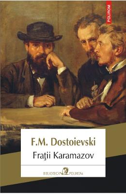 Fratii Karamazov – F.M. Dostoievski – Literatura Universala