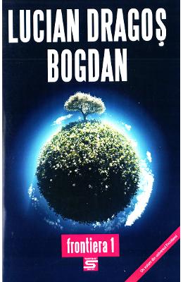 Frontiera 1 – Lucian Dragos Bogdan – Carti Literatura Romana