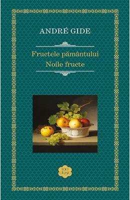 Fructele pamantului. Noile fructe – Andre Gide – Literatura Universala