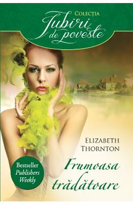 Frumoasa tradatoare - Elizabeth Thornton