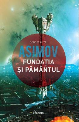 Fundatia si Pamantul – Asimov – Literatura Universala