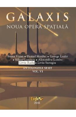 Galaxis, Noua opera spatiala – Liviu Radu, Ioana Visan, Daniel Haiduc – Carti Literatura Romana