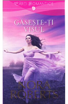 Gaseste-ti visul - Nora Roberts