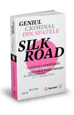 Geniul criminal din spatele Silk Road – Nick Bilton – Literatura Universala