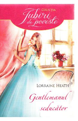 Gentlemanul seducator - Lorraine Heath