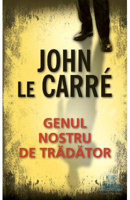 Genul nostru de tradator – John Le Carre – Carti thriller