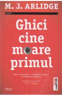 Ghici cine moare primul - M.J. Arlidge