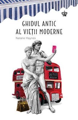 Ghidul antic al vietii moderne – Natalie Haynes – Literatura Universala