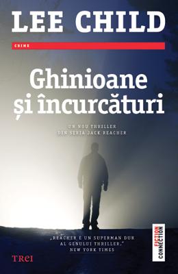 Ghinioane si incurcaturi - Lee Child