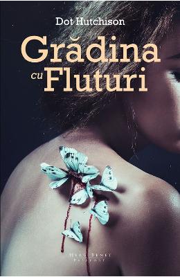 Gradina cu fluturi – Dot Hutchison – Literatura Universala