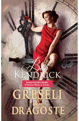 Greseli din dragoste – Beth Kendrick – Romane de dragoste, Carti romantice